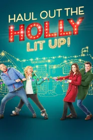 Haul Out the Holly: Lit Up poster